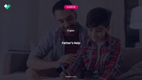 Class 10 English Lesson 01 Father's Help Activity Question Answer