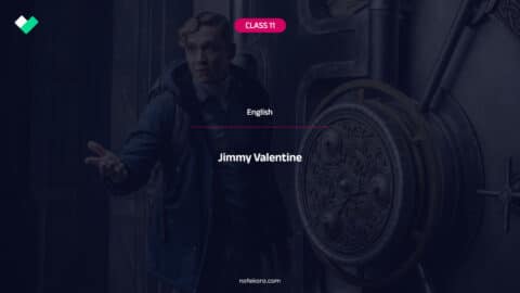 Class 11 Semester 2 English Jimmy Valentine Short Question Notes