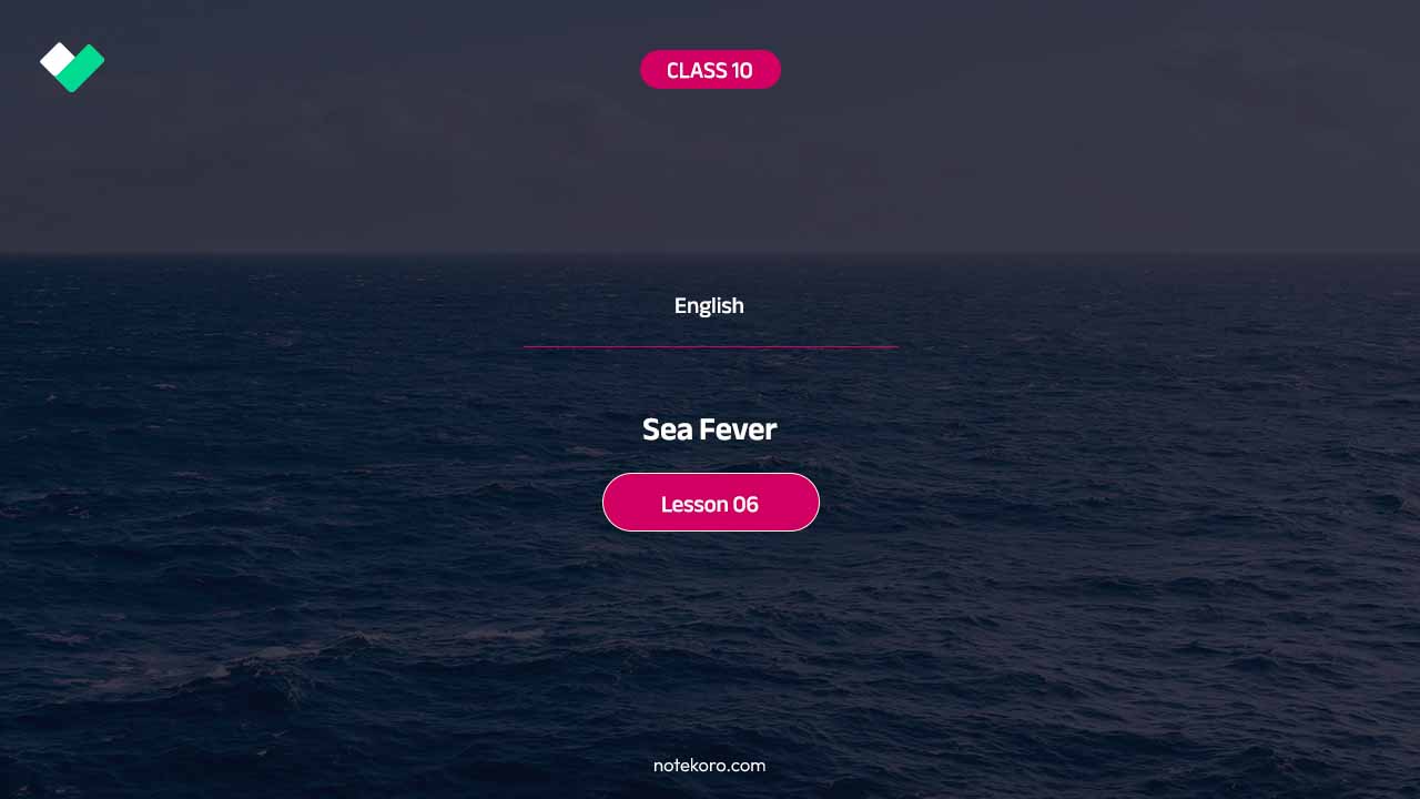 Class 10 English Lesson 06 Sea Fever Comprehension Exercise Question Answer