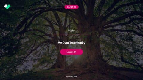 Class 10 English Lesson 04 My Own True Family Activity Question Answer